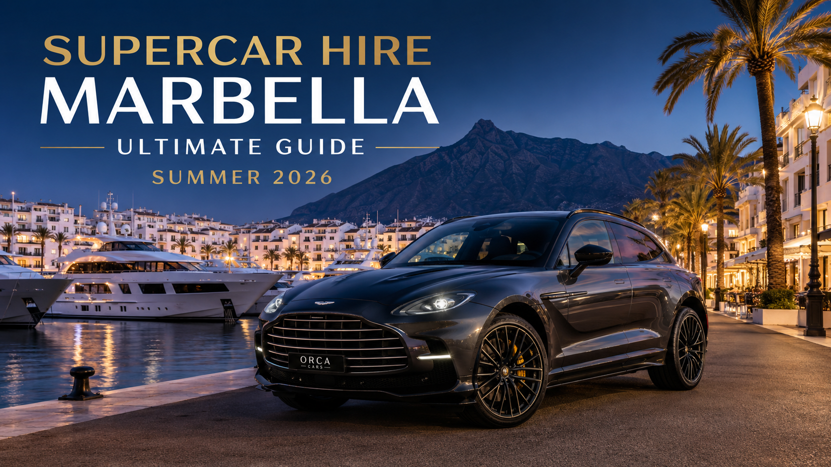 Supercar Hire Marbella: The Ultimate 2026 Guide to Luxury Cars, Prices, Requirements and Delivery